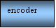 Text Box: encoder